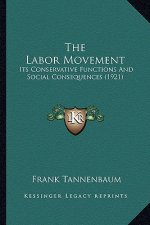 The Labor Movement: Its Conservative Functions and Social Consequences (1921)