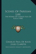 Scenes of Parisian Life: The Works of Charles Paul de Kock (1904)