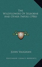 The Wildflowers of Selborne and Other Papers (1906)