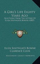 A Girl's Life Eighty Years Ago: Selections from the Letters of Eliza Southgate Bowne (1887)