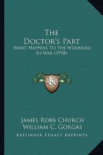 The Doctor's Part: What Happens to the Wounded in War (1918)
