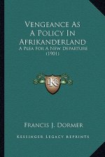 Vengeance as a Policy in Afrikanderland: A Plea for a New Departure (1901)