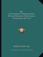 The Environment of Vertebrate Life in the Late Paleozoic in North America: A Paleogeographic Study (1919)