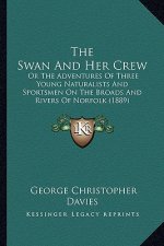 The Swan and Her Crew: Or the Adventures of Three Young Naturalists and Sportsmen on the Broads and Rivers of Norfolk (1889)