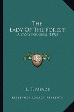 The Lady Of The Forest: A Story For Girls (1892)
