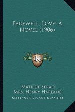 Farewell, Love! a Novel (1906)