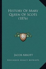 History Of Mary Queen Of Scots (1876)