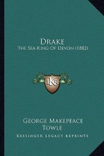 Drake: The Sea-King of Devon (1882)