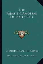 The Parasitic Amoebae of Man (1911)