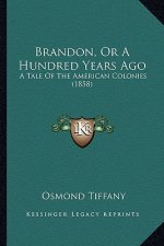 Brandon, or a Hundred Years Ago: A Tale of the American Colonies (1858)