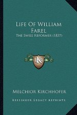 Life of William Farel: The Swiss Reformer (1837)