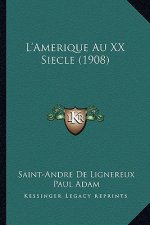 L'Amerique Au XX Siecle (1908)