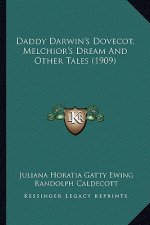 Daddy Darwin's Dovecot, Melchior's Dream and Other Tales (1909)