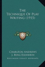 The Technique of Play Writing (1915)