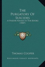 The Purgatory of Suicides: A Prison-Rhyme in Ten Books (1847)