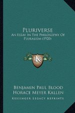 Pluriverse: An Essay in the Philosophy of Pluralism (1920)
