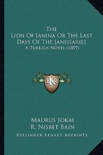 The Lion of Janina or the Last Days of the Janissaries: A Turkish Novel (1897)