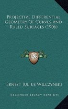 Projective Differential Geometry of Curves and Ruled Surfaces (1906)