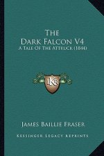 The Dark Falcon V4: A Tale of the Attruck (1844)