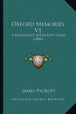 Oxford Memories V1: A Retrospect After Fifty Years (1886)