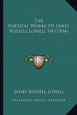 The Poetical Works of James Russell Lowell V4 (1904)