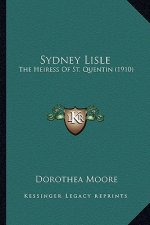 Sydney Lisle: The Heiress of St. Quentin (1910)