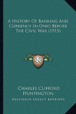 A History of Banking and Currency in Ohio Before the Civil War (1915)