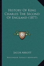 History Of King Charles The Second Of England (1877)
