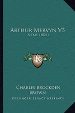 Arthur Mervyn V3: A Tale (1821)