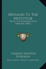 Messages to the Multitude: Being Ten Representative Sermons (1892)