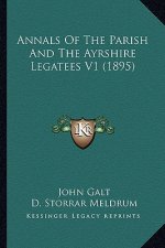 Annals of the Parish and the Ayrshire Legatees V1 (1895)