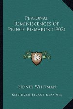 Personal Reminiscences Of Prince Bismarck (1902)