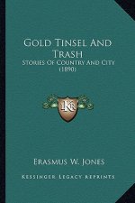 Gold Tinsel And Trash: Stories Of Country And City (1890)