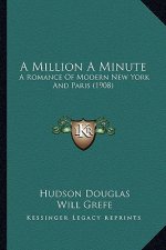 A Million a Minute: A Romance of Modern New York and Paris (1908)