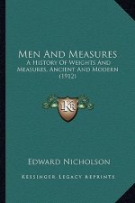 Men And Measures: A History Of Weights And Measures, Ancient And Modern (1912)