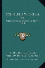 Schiller's Wilhelm Tell: With Introduction and Notes (1898)
