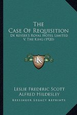 The Case Of Requisition: De Keyser's Royal Hotel Limited V. The King (1920)