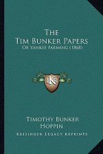 The Tim Bunker Papers: Or Yankee Farming (1868)