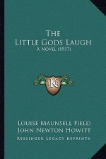 The Little Gods Laugh: A Novel (1917)