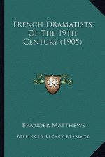 French Dramatists of the 19th Century (1905)