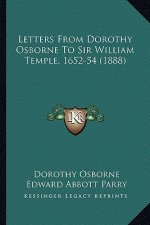 Letters from Dorothy Osborne to Sir William Temple, 1652-54 (1888)