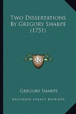 Two Dissertations by Gregory Sharpe (1751)
