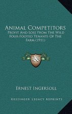 Animal Competitors: Profit and Loss from the Wild Four-Footed Tenants of the Farm (1911)