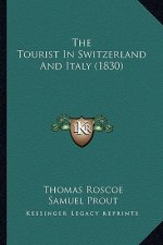 The Tourist in Switzerland and Italy (1830)