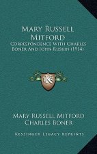 Mary Russell Mitford: Correspondence with Charles Boner and John Ruskin (1914)