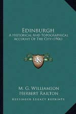 Edinburgh: A Historical And Topographical Account Of The City (1906)