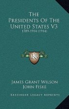 The Presidents of the United States V3: 1789-1914 (1914)