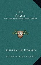 The Camel: Its Uses and Management (1894)