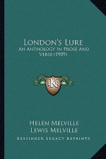 London's Lure: An Anthology in Prose and Verse (1909)