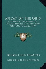 Afloat on the Ohio: A Historical Pilgrimage of a Thousand Miles in a Skiff, from Redstone to Cairo (1897)